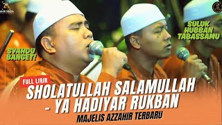 SULUK HUBBAN TABASSAMU‼️ SHOLATULLAH SALAMULLAH - YA HADIYAR RUKBAN | MAJELIS AZZAHIR | LIRIK ARAB