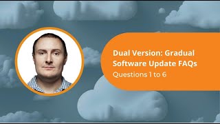 Questions 1 to 6 | Dual Version | Your Gradual Software Update FAQs Answered. Questions 1 to 6