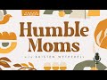 Humble Moms, Ep. 2:  How Jesus Prays for Us