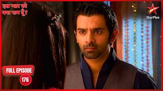 Arnav Becomes Jealous | Full Ep. 176 | Iss Pyar Ko Kya Naam Doon?