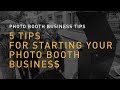 5 Tips for starting your photo booth business