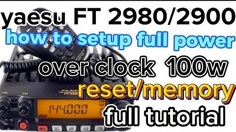 yaesu 2980  /2900 how to setup full power over clock reset memory full tutorial