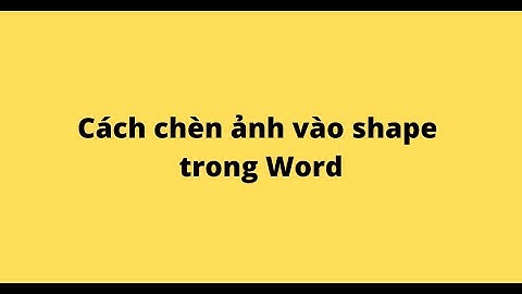 Cách chèn ảnh vào shape trong Word