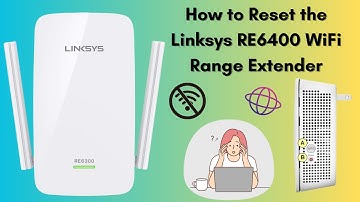 How to Reset the Linksys RE6400 WiFi Range Extender
