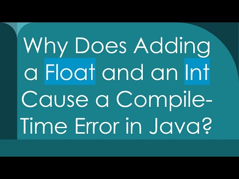 Why Does Adding a Float and an Int Cause a Compile-Time Error in Java?