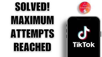How to Solve TikTok Maximum Number of Attempts Reached Try Again Later - Easy Fix!