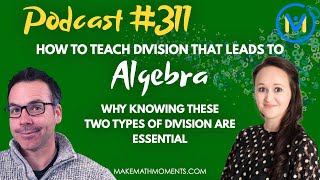 Ep311: How to Teach Division That Leads To Algebra | Partitive Division | Quotative Division