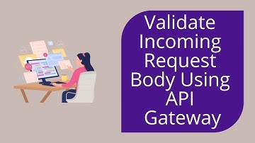 Validate Incoming Request Body Using API Gateway | AWS API Gateway Tutorial - 5