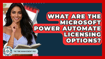 What Are The Microsoft Power Automate Licensing Options? - The Time Management Pro