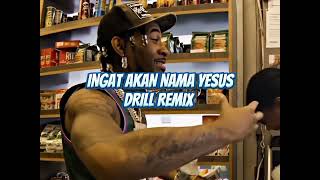 INGAT AKAN NAMA YESUS (DRILL REMIX)