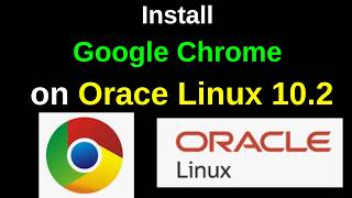 Install Google Chrome Stable 151 on Oracle Linux 10.2 FAST! | Complete Step-by-Step Guide