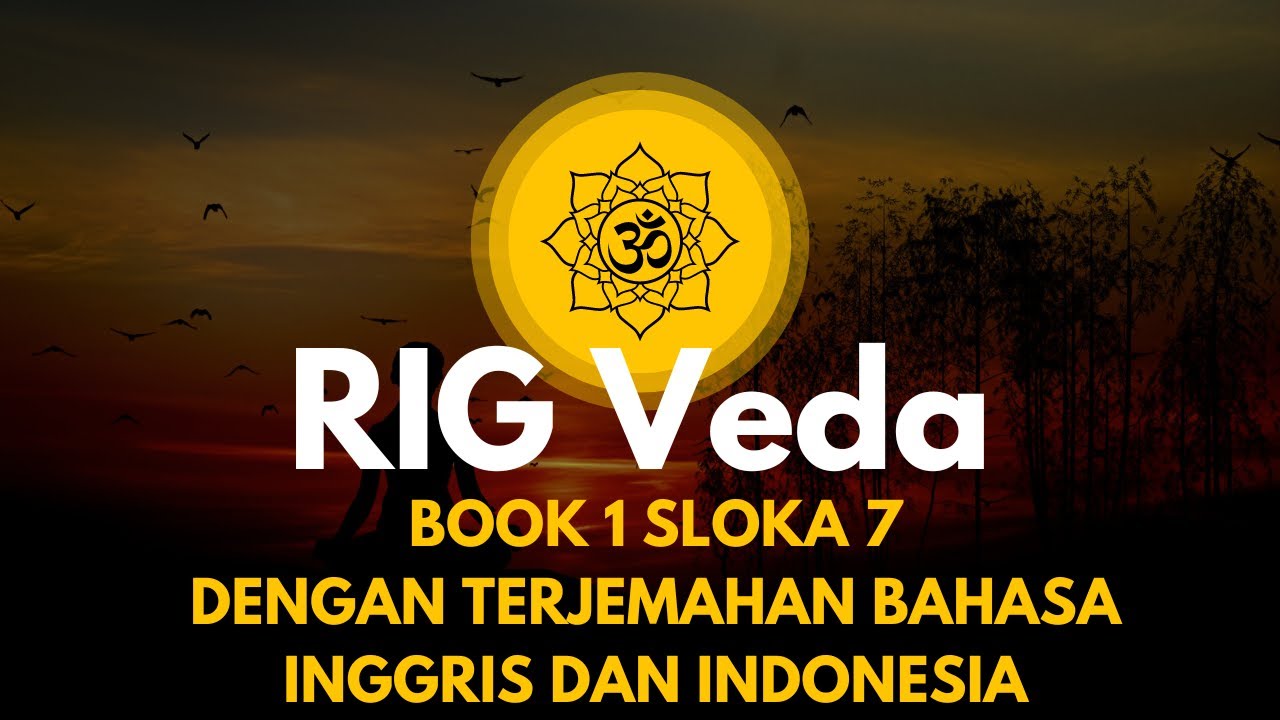RIG VEDA SLOKA 7 DENGAN TERJEMAHAN INGRIS DAN INDONESIA - YouTube