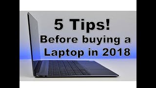 5 Tips before Buying a laptop 2018 | Important things to consider before buying a Laptop in 2018