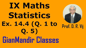 IX Maths | Statistics | Ex. 14.4 (Q. 1 to Q. 5) by Sumit Sir