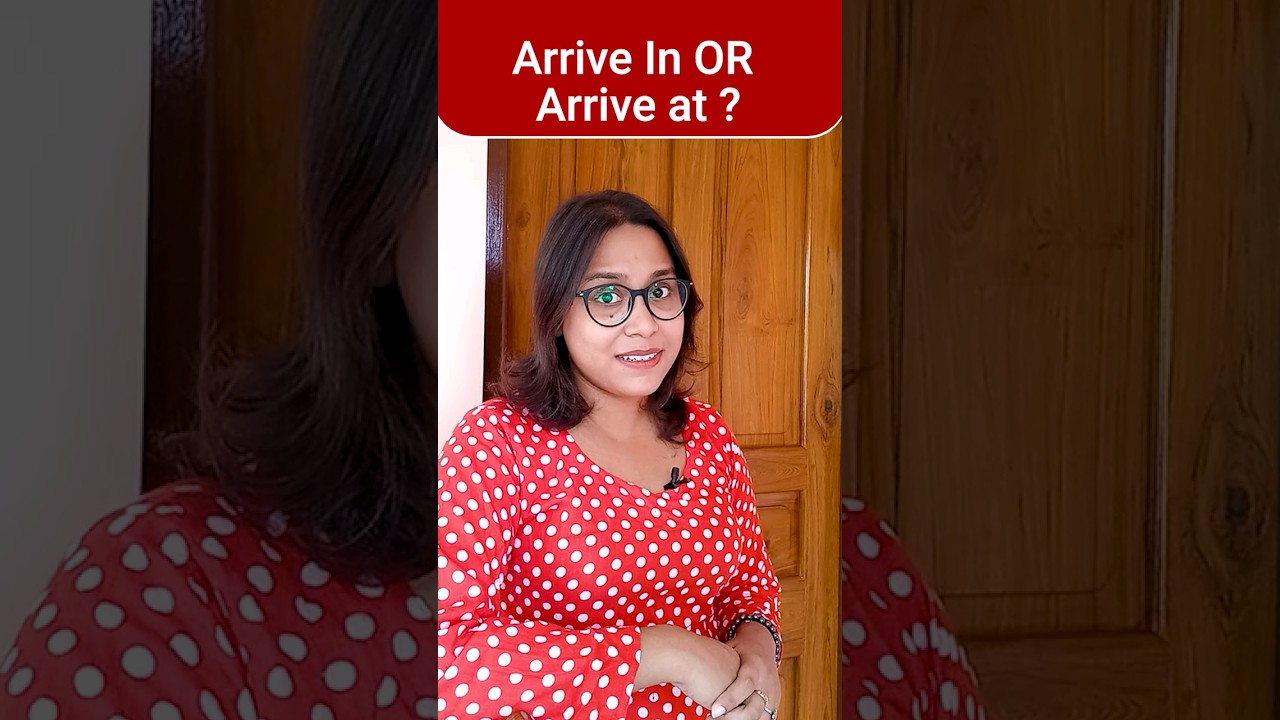 Arrive in VS Arrive at? English grammar lesson | Know your Prepositions well 