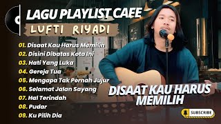 LUTFI RIYADI - DISAAT KAU HARUS MEMILIH - DISINI DIBATAS KOTA INI || LAGU LAGU CAFE TERPOPULER