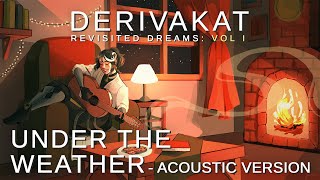 Under the Weather (Acoustic Version) - Derivakat [OFFICIAL LYRIC M/V]