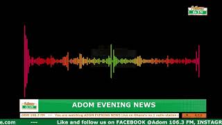 ADOM EVENING NEWS | NAKET KASIEBO | Thursday 30th May 2024