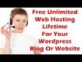 Free Unlimited Web Hosting Lifetime For Your WordPress Blog Or Website