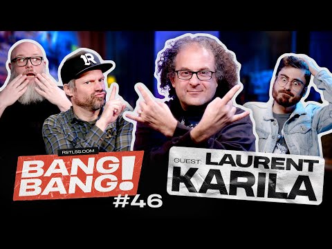 BANG! BANG! #46 - Avec Laurent Karila
