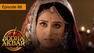 Jodha Akbar - Ep 86 - La fougueuse princesse et le prince sans coeur - Série en français - HD