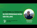 Exploring Alternative Buyer Personas When B2B Selling