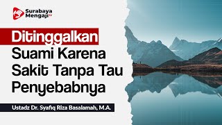Sakit tanpa tau sebab sehingga suami meninggalkannya, apakah termasuk sihir?