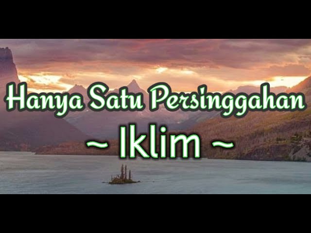 Lirik Lagu Iklim - Hanya Satu Persinggahan || Lagu Melayu Hits Populer class=