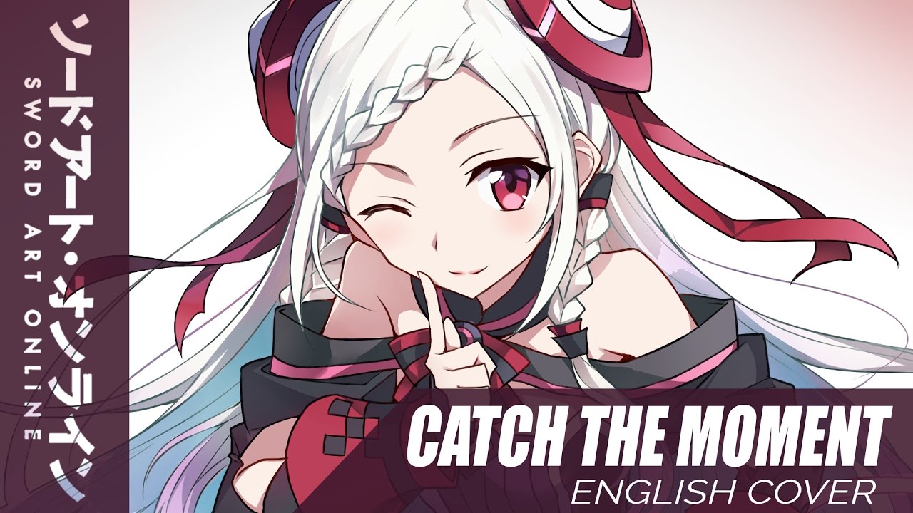 Catch The Moment English Cover Sword Art Online Ordinal Scale Youtube