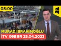 İTV Xəbər | 25.04.2023 | 08:00