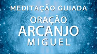 MEDITAÇÃO GUIADA - ORAÇÃO DO ARCANJO MIGUEL