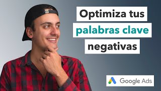 Palabras clave negativas en Google Ads | ¿Cómo utilizarlas de manera eficiente?