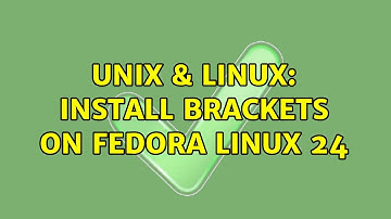 Unix & Linux: Install brackets on fedora linux 24 (2 Solutions!!)