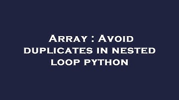 Array : Avoid duplicates in nested loop python