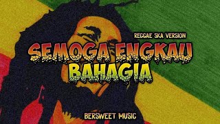 SEMOGA ENGKAU BAHAGIA REGGAE VERSION (BeeSweet Music)