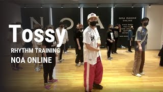 Tossy - RHYTHM TRAINING Class / NOA ONLINE DANCE
