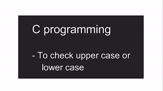 Information To check upper case or lower case by  c programming News