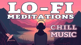 SOOTHz: Lo Fi Meditations (Album Mix) | Chill Music #soothz