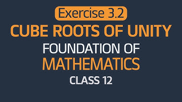 Cube Roots of Unity | Exercise 3.2 | Foundation of Mathematics | Class 12 | NEB Math 2082 | CG Sir