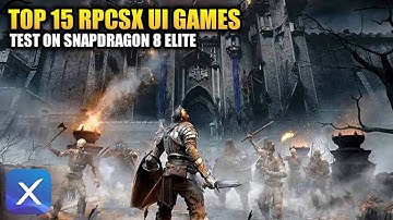 15 PS3 Games Tested on Android: RPCSX UI with Snapdragon 8 Elite