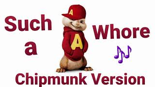 Such a Whore (Chipmunk Version) Resimi