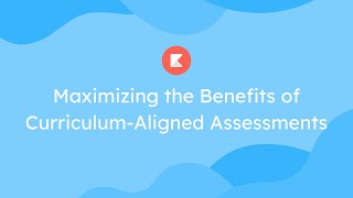 CenterPoint Education + Kiddom: Maximizing the Benefits of Curriculum Aligned Interim Assessments