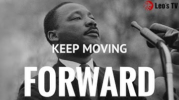 KEEP MOVING - Martin Luther King, jr