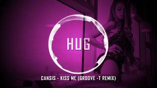 Cansis - Kiss Me (Groove -T Remix)