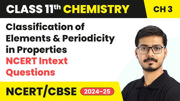 Classification of Elements - NCERT Intext Questions | Class 11 Chemistry Chapter 3 | CBSE 2025-26