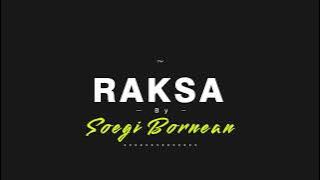 Raksa ~ Soegi Bornean [ LIRIK ]