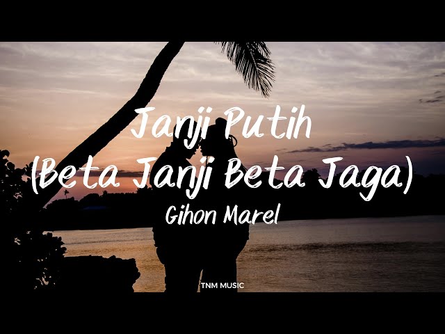 Gihon Marel - Janji Putih (Beta Janji Beta Jaga) | Lirik Lagu class=