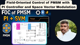 Field Oriented Control of PMSM with PI Controller and Space Vector Modulation | FOC with PI and SVM