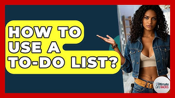 How To Use A To-do List? - Ultimate Life Hacks