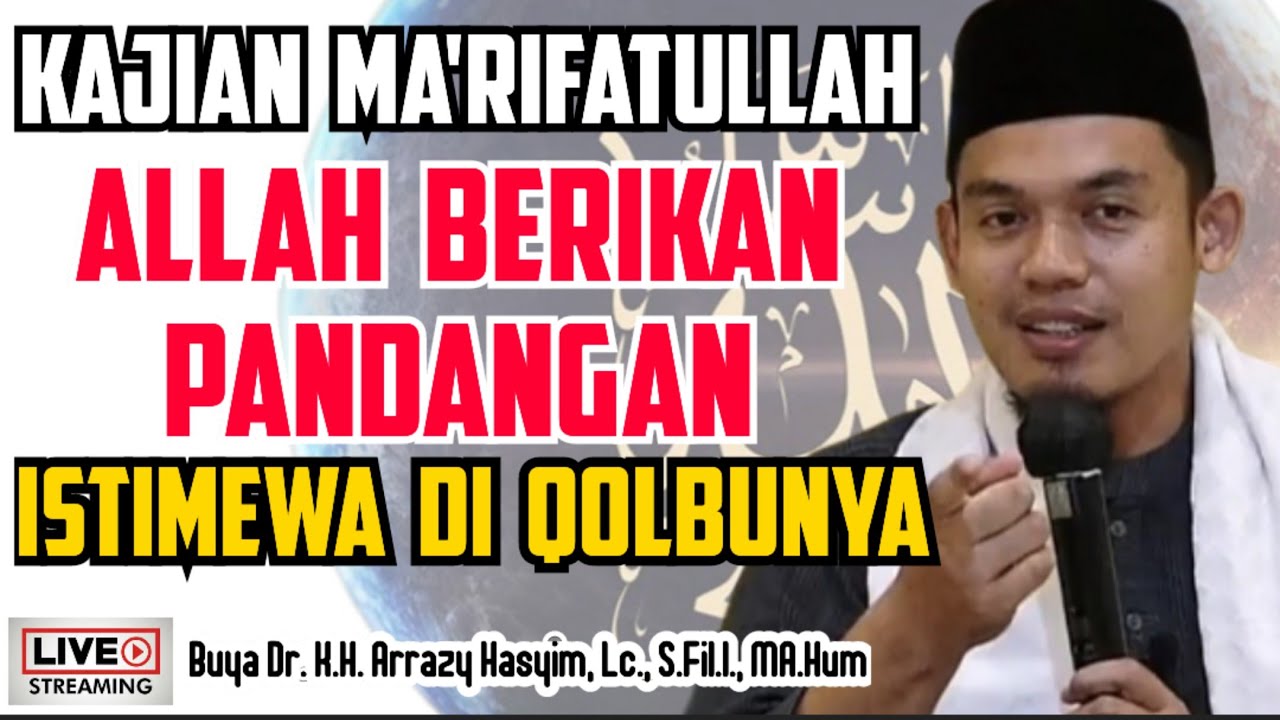 KAJIAN MA'RIFATULLAH , ALLAH BERIKAN PANDANGAN ISTIMEWA DI QOLBUNYA - BUYA ARRAZY HASYIM
